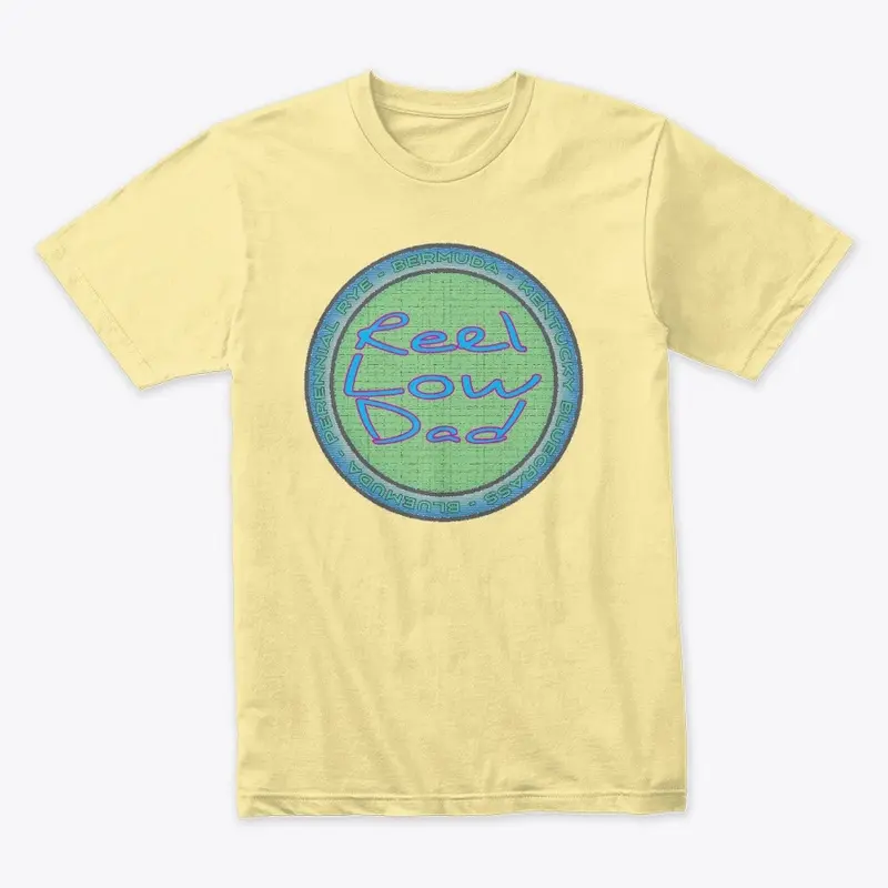 Reel Low Dad - The T-Shirt